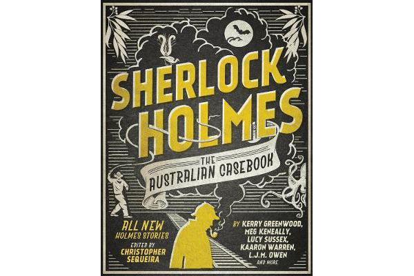 Sherlock Holmes - the Australian Casebook - All New Holmes Stories