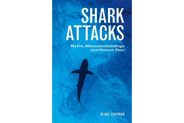 Shark Attacks - Myths, Misunderstandings and Human Fear