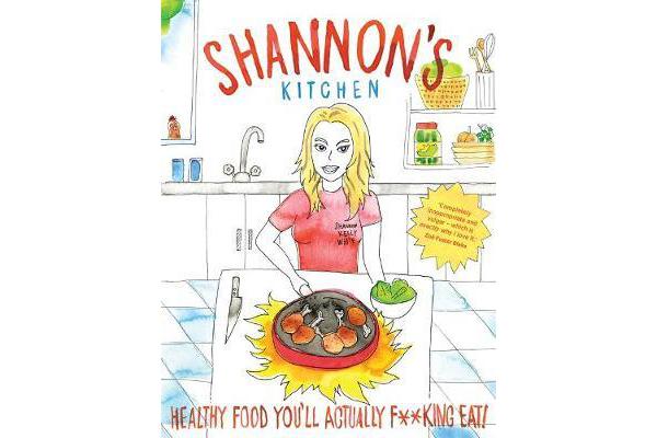 Shannon's Kitchen - Healthy Food You'll Actually F**king Eat!