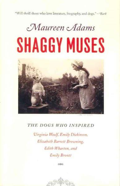 Shaggy Muses: The Dogs who Inspired Virginia Woolf; Emily Dickins