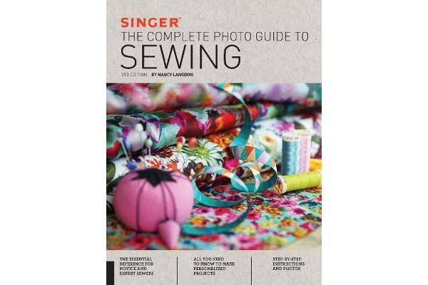 Singer - The Complete Photo Guide to Sewing, 3rd Edition