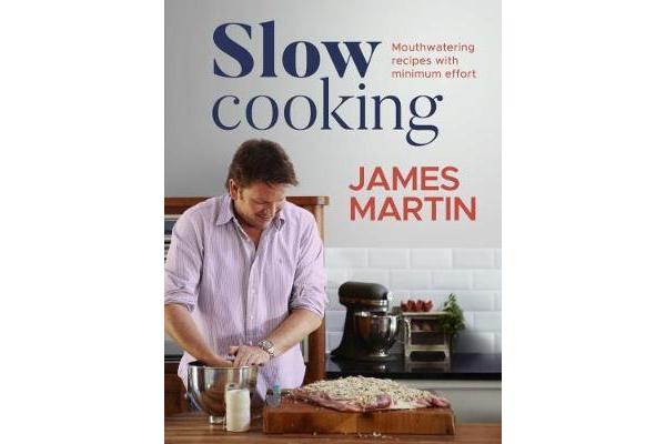 Slow Cooking - Mouthwatering Recipes with Minimum Effort