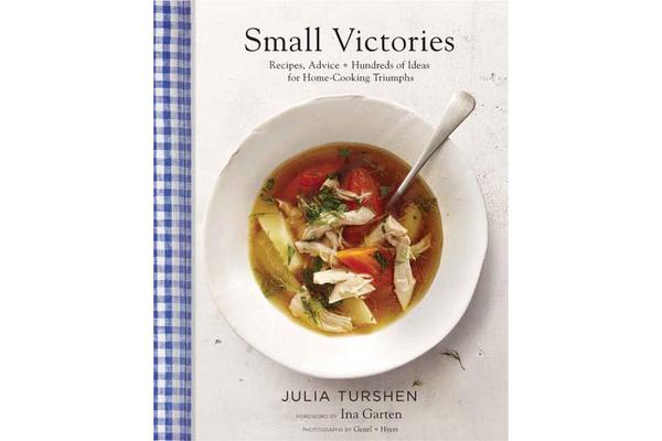 Small Victories - Recipes, Advice + Hundreds of Ideas for Home-Cooking Triumphs