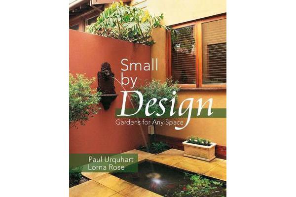 Small by Design - Gardens for Any Space