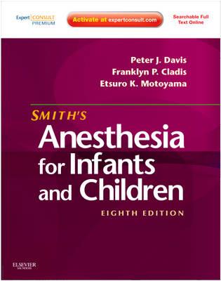 Smith's Anesthesia for Infants and Children: Expert Consult Premium Edition - Enhanced Online Features and Print