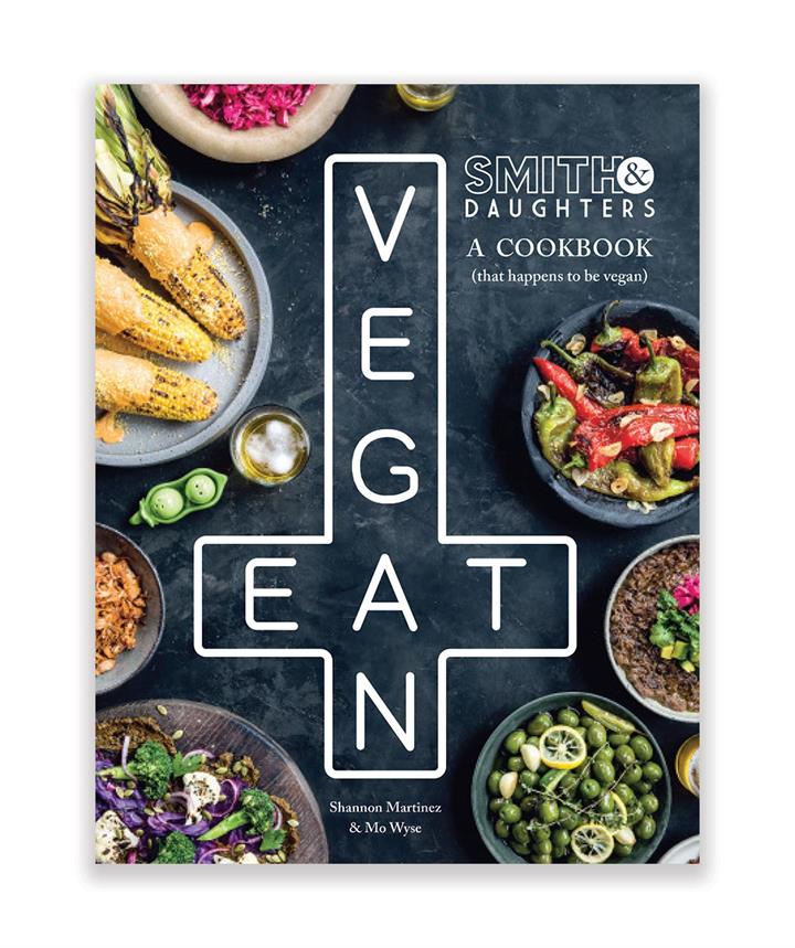 Smith & Daughters: A Cookbook (That Happens to be Vegan) by Shannon Martinez & Mo Wyse