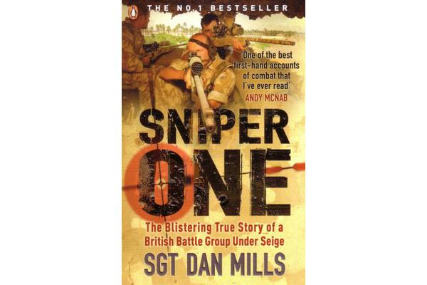 Sniper One - The Blistering True Story of a British Battle Group Under Siege