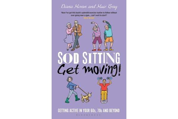 Sod Sitting, Get Moving! - Getting Active in Your 60s, 70s and Beyond