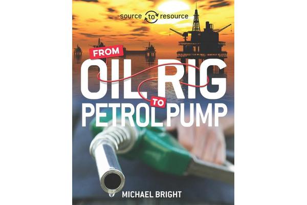 Source to Resource - Oil: From Oil Rig to Petrol Pump