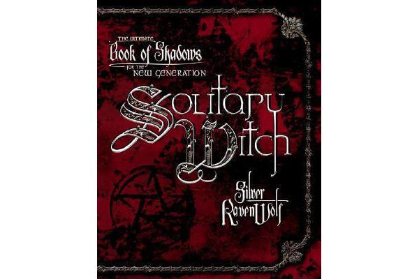 Solitary Witch - The Ultimate Book of Shadows for the New Generation