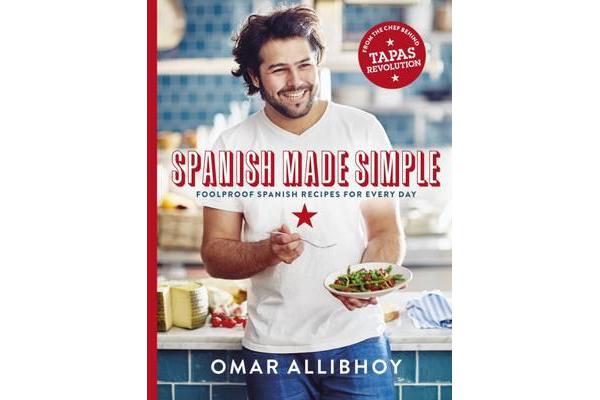 Spanish Made Simple - 100 Foolproof Spanish Recipes for Every Day