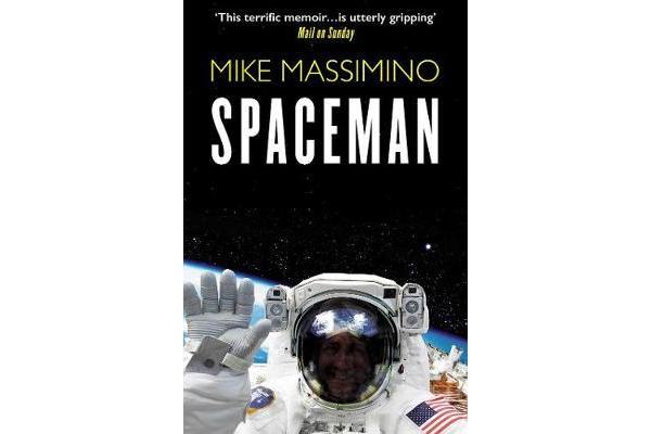 Spaceman - An Astronaut's Unlikely Journey to Unlock the Secrets of the Universe