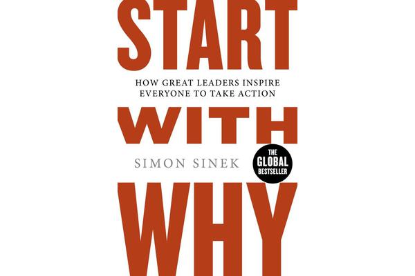 Start With Why - How Great Leaders Inspire Everyone To Take Action