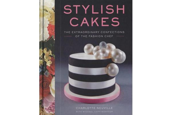 Stylish Cakes - The Extraordinary Confections of The Fashion Chef