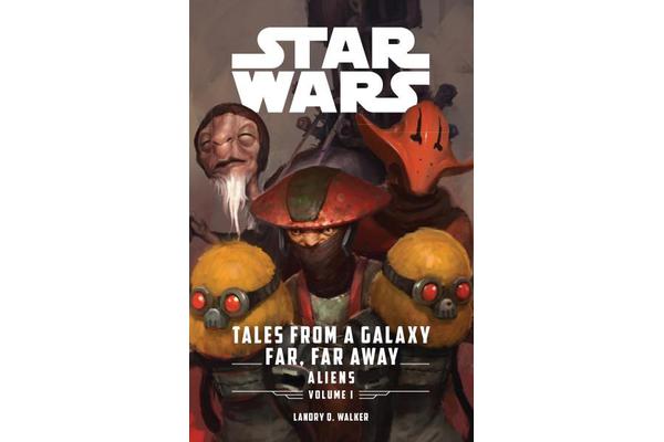 Star Wars: Tales From a Galaxy Far, Far Away: Aliens - Star Wars: Tales From a Galaxy Far, Far Away: Aliens