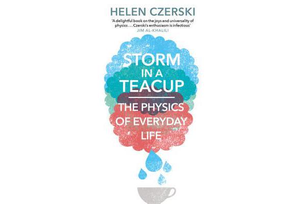 Storm in a Teacup - The Physics of Everyday Life