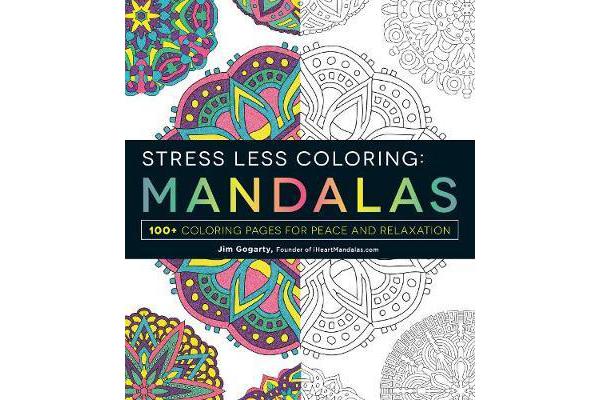 Stress Less Coloring - Mandalas - 100+ Coloring Pages for Peace and Relaxation