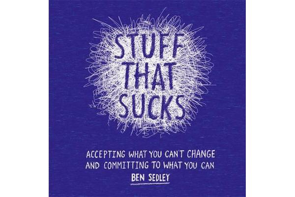 Stuff That Sucks - Accepting what you can't change and committing to what you can