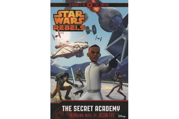 Star Wars Rebels - Servants of the Empire: The Secret Academy