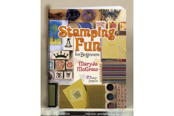 Stamping Fun for Beginners - 27 Easy Projects