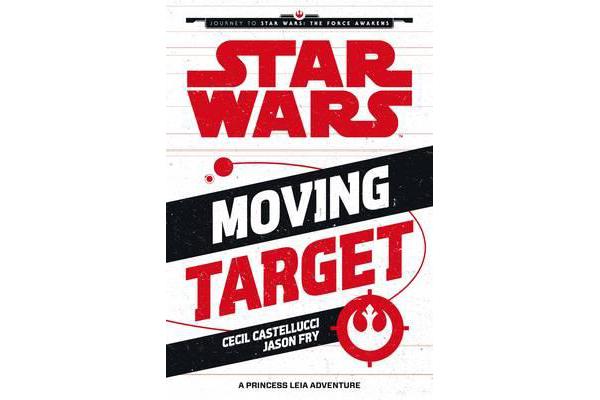 Star Wars The Force Awakens: Moving Target - A Princess Leia Adventure