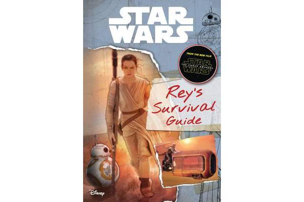 Star Wars - The Force Awakens: Rey's Survival Guide