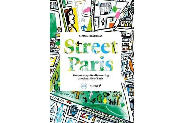 Street Paris - Simon's Maps for Discovering Another Side of Paris