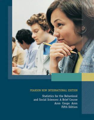 Statistics for The Behavioral and Social Sciences: Pearson New International Edition: A Brief Course