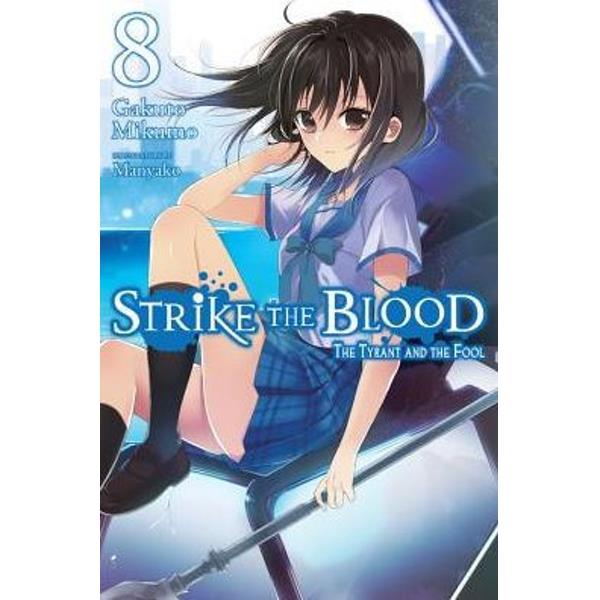 Strike The Blood, Vol. 8 (light Novel): The Tyrant And The Fool