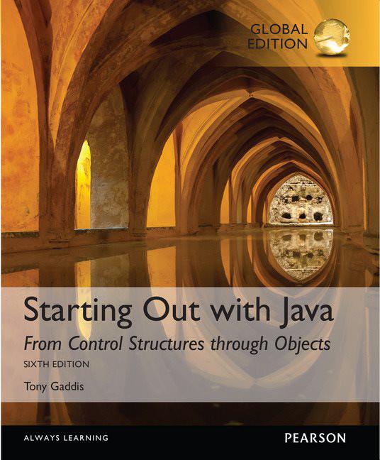 Starting Out with Java: From Control Structures through Objects;