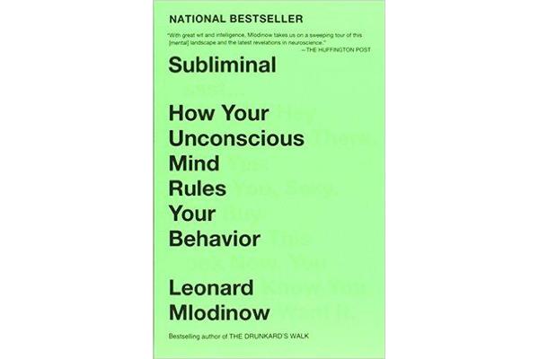 Subliminal - How Your Unconscious Mind Rules Your Behavior