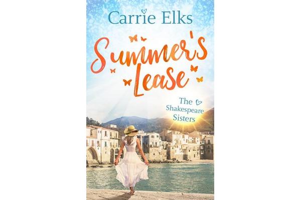 Summer's Lease: Hold on to that summer feeling with this swoony romance - (Shakespeare Sisters)