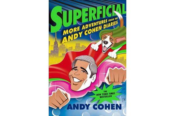 Superflicial - More Adventures from the Andy Cohen Diaries