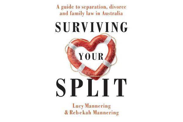 Surviving Your Split - A Guide to Separation, Divorce and Family Law in Australia