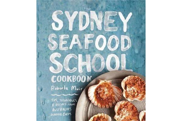 Sydney Seafood School Cookbook