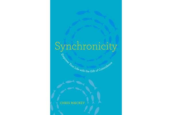 Synchronicity - Empower Your Life with the Gift of Coincidence