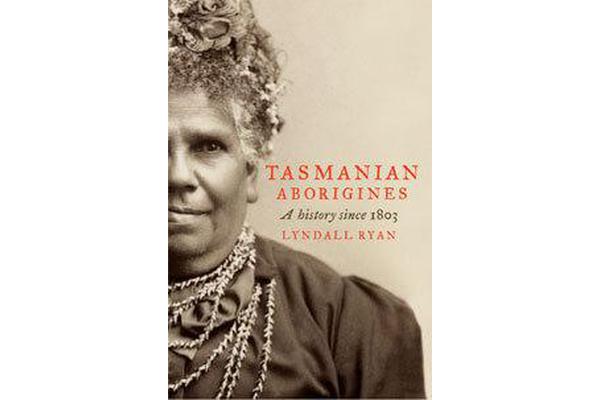 Tasmanian Aborigines - A History Since 1803