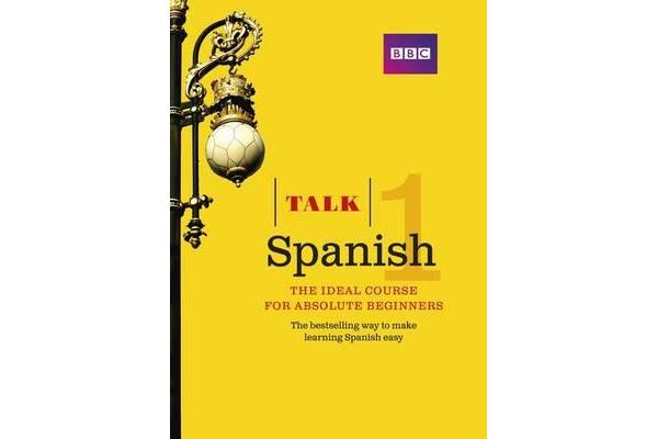 Talk Spanish 1 (Book/CD Pack) - The ideal Spanish course for absolute beginners