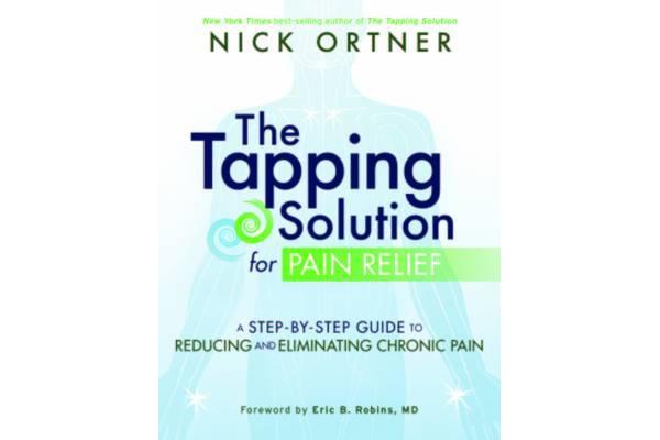 Tapping Solution for Pain Relief - a Step-by-Step Guide to Reducing and Eliminating Chronic Pain