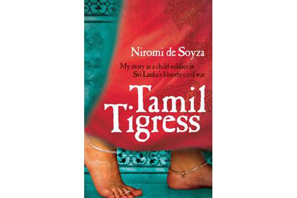 Tamil Tigress - My Story as a Child Soldier in Sri Lanka's Bloody Civil War