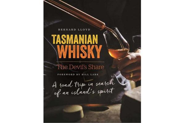 Tasmanian Whisky - the Devil's Share - A road trip in search of an island's spirit