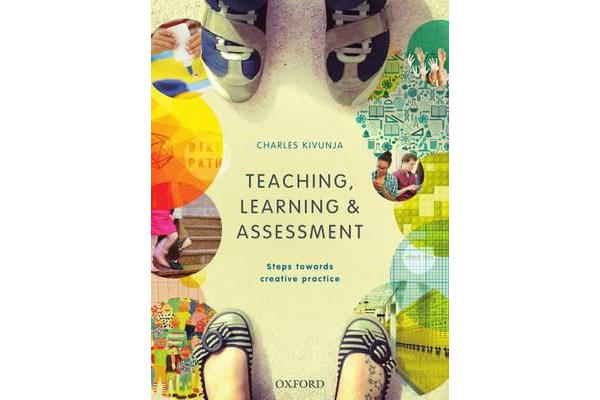 Teaching, Learning and Assessment - Steps towards Creative Practice