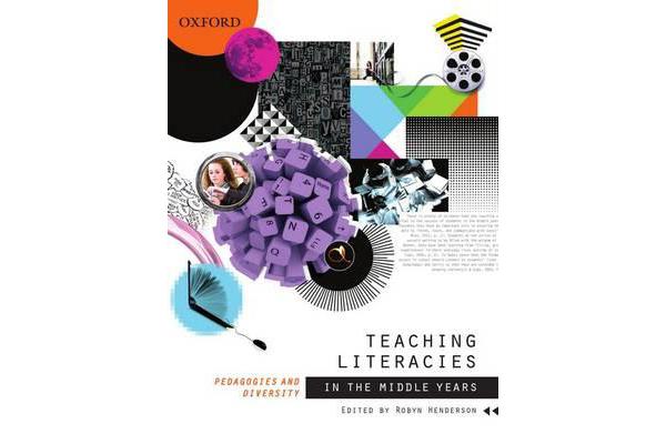 Teaching Literacies in the Middle Years - Pedagogies and diversity