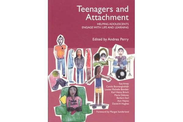 Teenagers and Attachment - Helping Adolescents Engage with Life and Learning