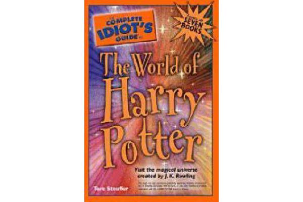 The Complete Idiot's Guide to the World of Harry Potter