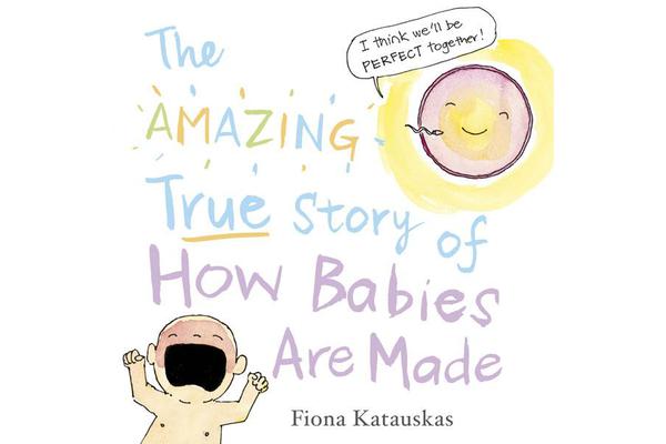 The Amazing True Story of How Babies Are Made