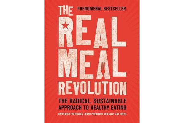 The Real Meal Revolution - The Radical, Sustainable Approach to Healthy Eating