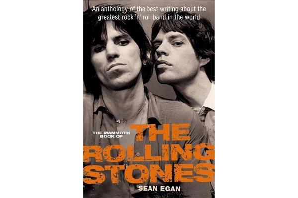 The Mammoth Book of the Rolling Stones - An anthology of the best writing about the greatest rock `n' roll band in the world