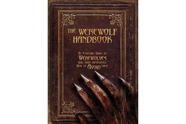 The Werewolf Handbook - An Essential Guide to Werewolves And, More Importantly, How to Avoid Them