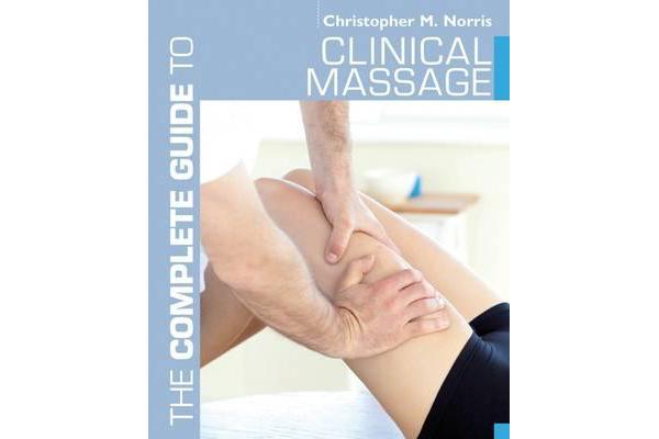 The Complete Guide to Clinical Massage